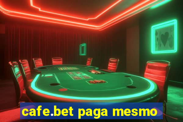 cafe.bet paga mesmo